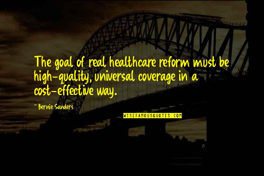 Kal'reegar Quotes By Bernie Sanders: The goal of real healthcare reform must be