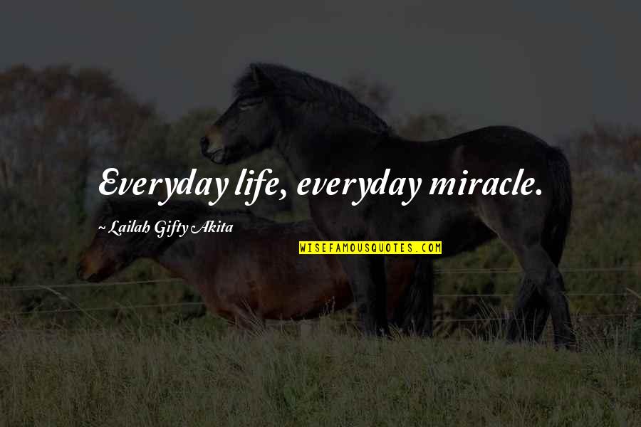 Kalsaydin Quotes By Lailah Gifty Akita: Everyday life, everyday miracle. Kalsaydin Quotes By Lailah Gifty Akita: Everyday life, everyday miracle.