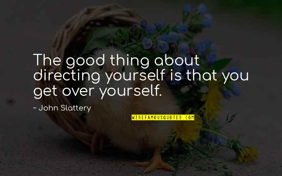 Kalsbeek Bredius Quotes By John Slattery: The good thing about directing yourself is that