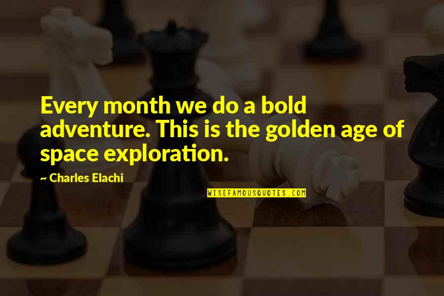Kalsbeek Groeiportaal Quotes By Charles Elachi: Every month we do a bold adventure. This