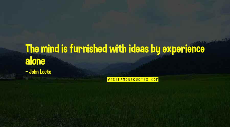 Kalsekar Technical Campus Quotes By John Locke: The mind is furnished with ideas by experience