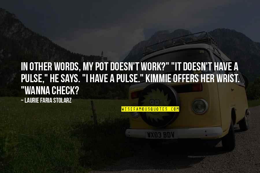 Kaltas Naglas Quotes By Laurie Faria Stolarz: In other words, my pot doesn't work?" "It