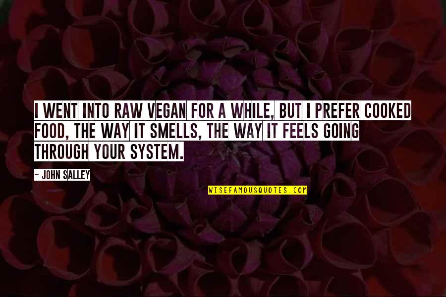Kaltenborn Mobilization Quotes By John Salley: I went into raw vegan for a while, Kaltenborn Mobilization Quotes By John Salley: I went into raw vegan for a while,
