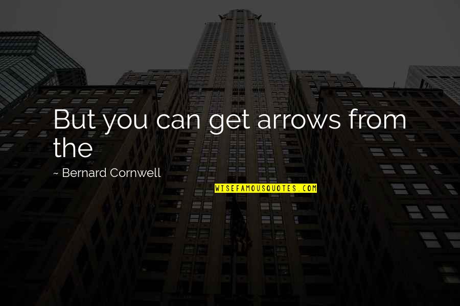 Kaltenecker Insurance Quotes By Bernard Cornwell: But you can get arrows from the
