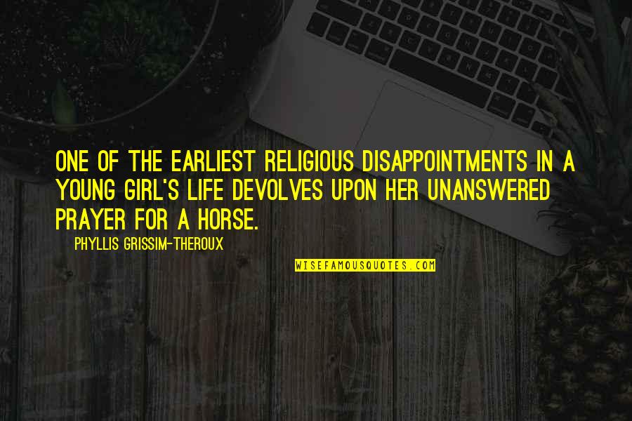 Kalterer Quotes By Phyllis Grissim-Theroux: One of the earliest religious disappointments in a