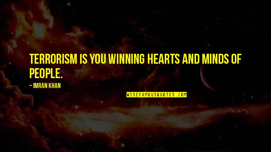 Kalthoumiat Quotes By Imran Khan: Terrorism is you winning hearts and minds of