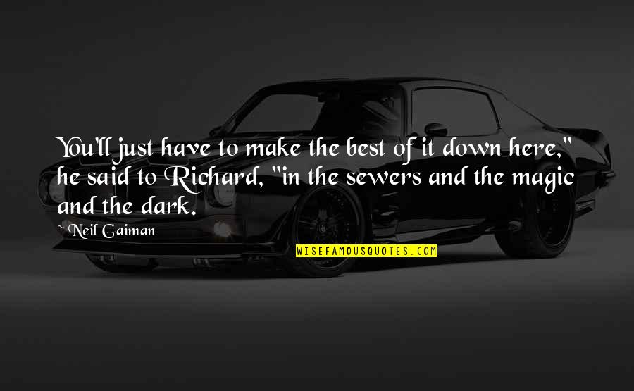 Kalunga Quotes By Neil Gaiman: You'll just have to make the best of Kalunga Quotes By Neil Gaiman: You'll just have to make the best of
