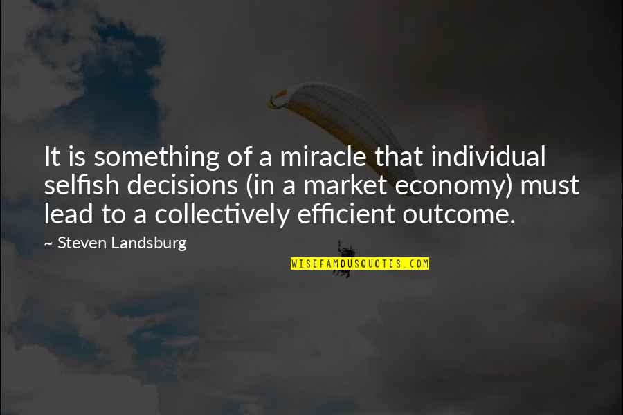 Kalungkutan Slogan Quotes By Steven Landsburg: It is something of a miracle that individual