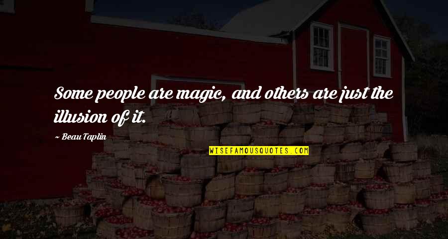 Kaluz Quotes By Beau Taplin: Some people are magic, and others are just