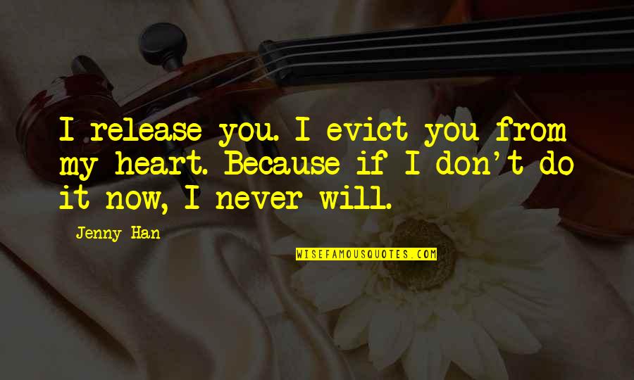 Kalvoda Testy Quotes By Jenny Han: I release you. I evict you from my