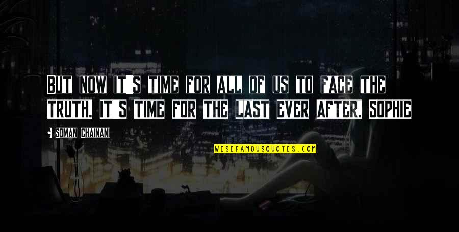 Kalvosolai Quotes By Soman Chainani: But now it's time for all of us Kalvosolai Quotes By Soman Chainani: But now it's time for all of us
