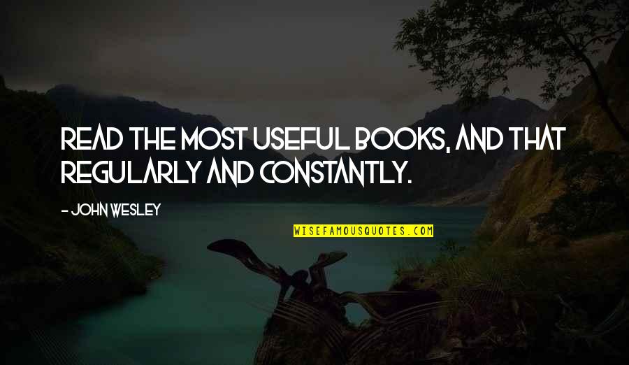 Kalyani University Quotes By John Wesley: Read the most useful books, and that regularly