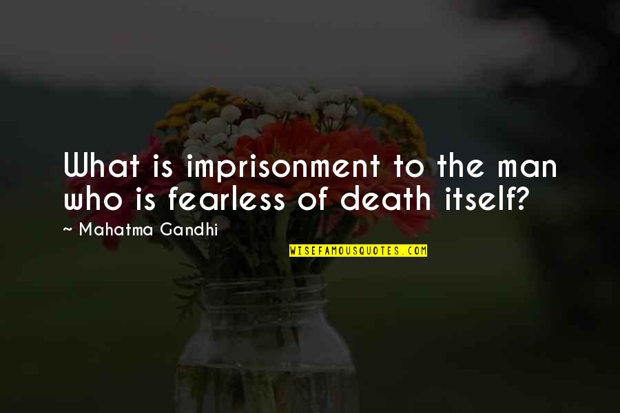 Kalyani Varnam Quotes By Mahatma Gandhi: What is imprisonment to the man who is