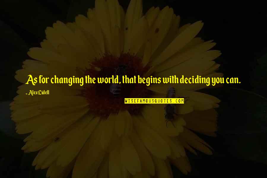 Kam Bolo Quotes By Alex Lidell: As for changing the world, that begins with