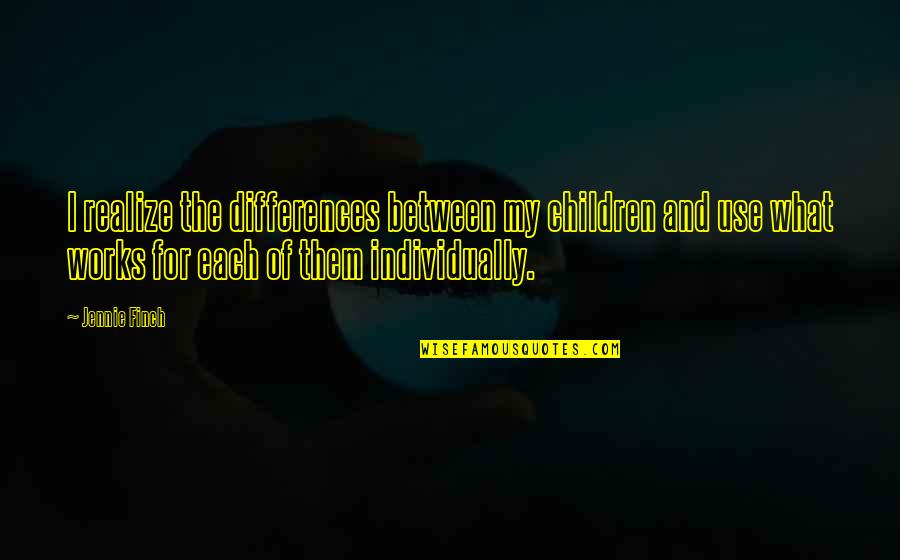 Kam Snap Quotes By Jennie Finch: I realize the differences between my children and