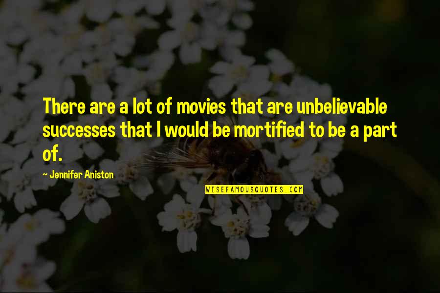 Kamaal Rashid Khan Quotes By Jennifer Aniston: There are a lot of movies that are Kamaal Rashid Khan Quotes By Jennifer Aniston: There are a lot of movies that are