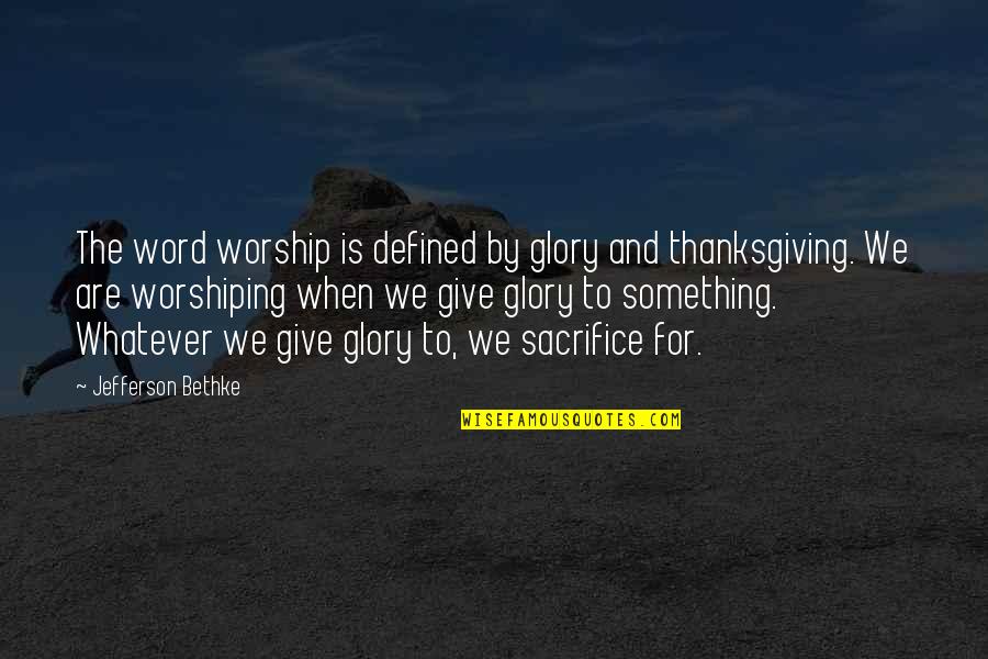 Kamachi Vilakku Quotes By Jefferson Bethke: The word worship is defined by glory and