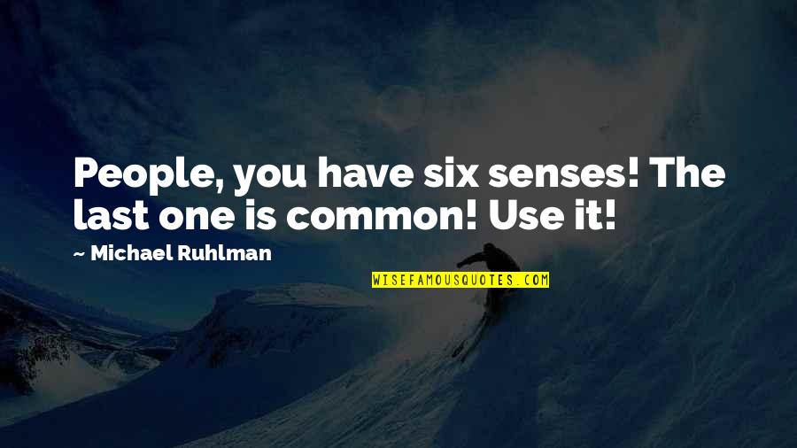 Kamahele Plumbing Quotes By Michael Ruhlman: People, you have six senses! The last one