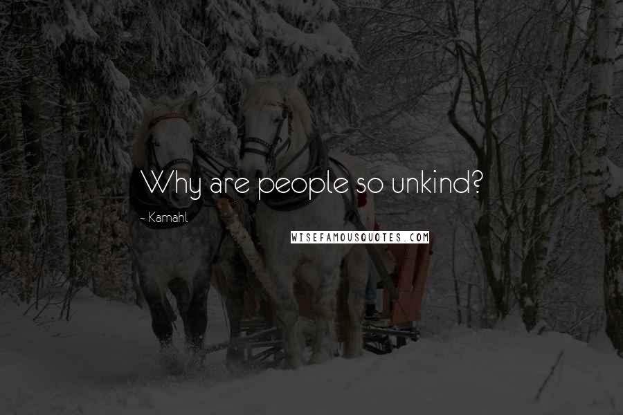 Kamahl quotes: Why are people so unkind?