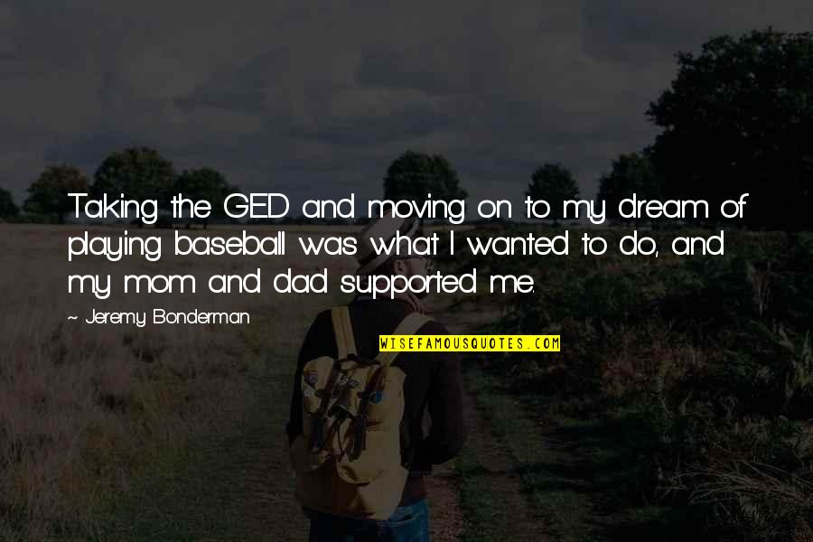 Kamakawiwo'ole Quotes By Jeremy Bonderman: Taking the GED and moving on to my