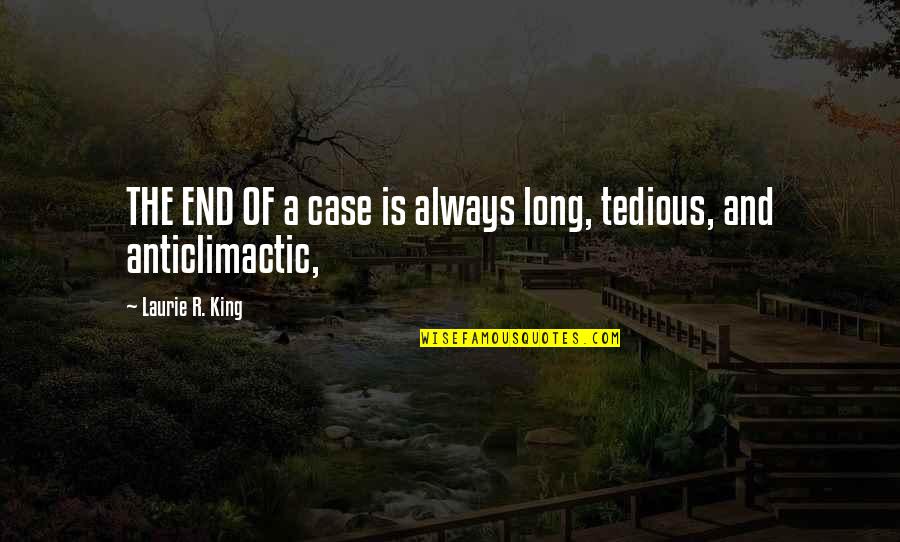 Kamakura Shogunate Quotes By Laurie R. King: THE END OF a case is always long, Kamakura Shogunate Quotes By Laurie R. King: THE END OF a case is always long,