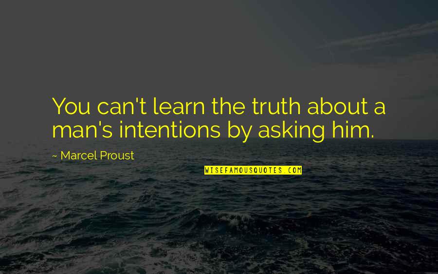 Kamal Ranadive Quotes By Marcel Proust: You can't learn the truth about a man's