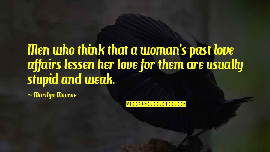 Kamala Devi Quotes By Marilyn Monroe: Men who think that a woman's past love Kamala Devi Quotes By Marilyn Monroe: Men who think that a woman's past love