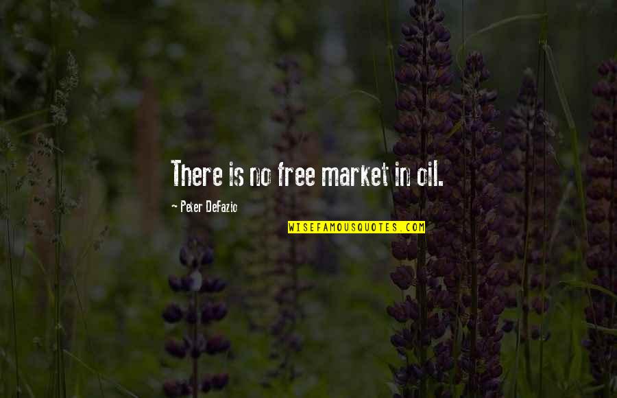 Kamalan Bakery Quotes By Peter DeFazio: There is no free market in oil. Kamalan Bakery Quotes By Peter DeFazio: There is no free market in oil.