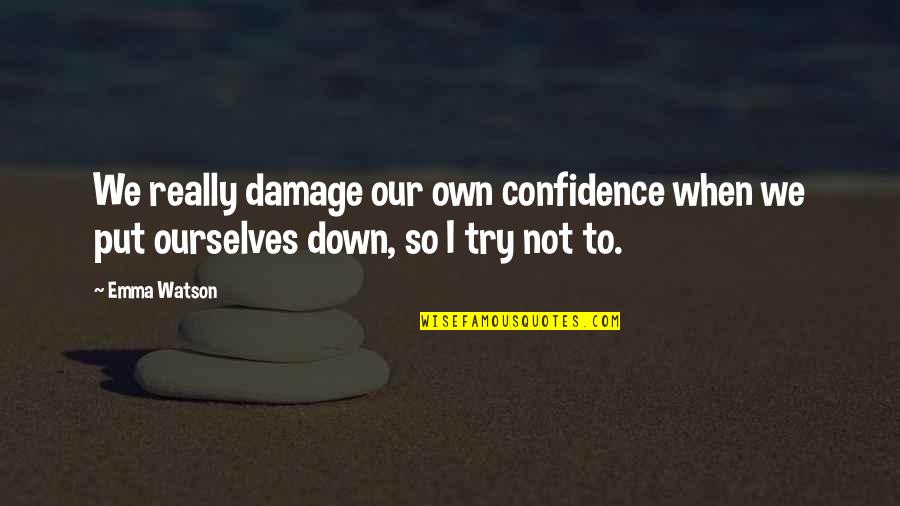 Kamalayan Pangungusap Quotes By Emma Watson: We really damage our own confidence when we