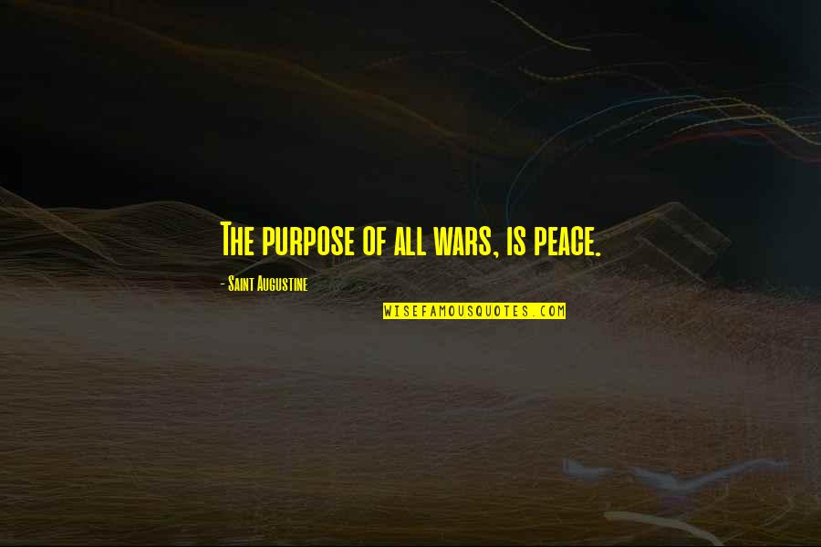 Kamalei Nemoto Quotes By Saint Augustine: The purpose of all wars, is peace.