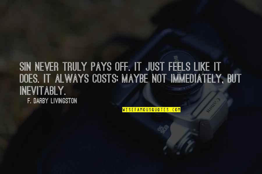 Kamalia Map Quotes By F. Darby Livingston: Sin never truly pays off. It just feels Kamalia Map Quotes By F. Darby Livingston: Sin never truly pays off. It just feels