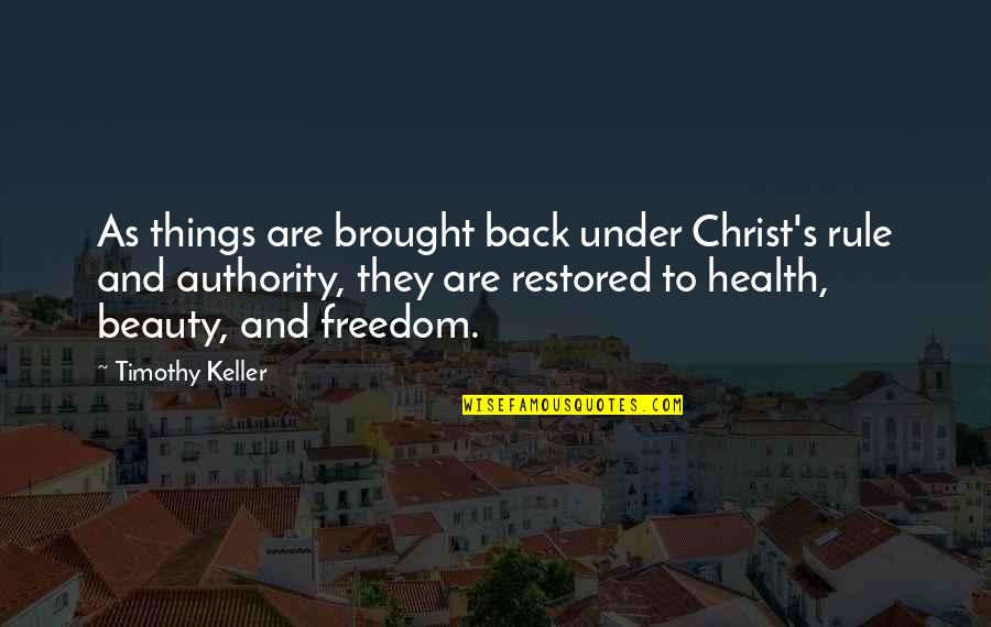 Kamander Grills Quotes By Timothy Keller: As things are brought back under Christ's rule