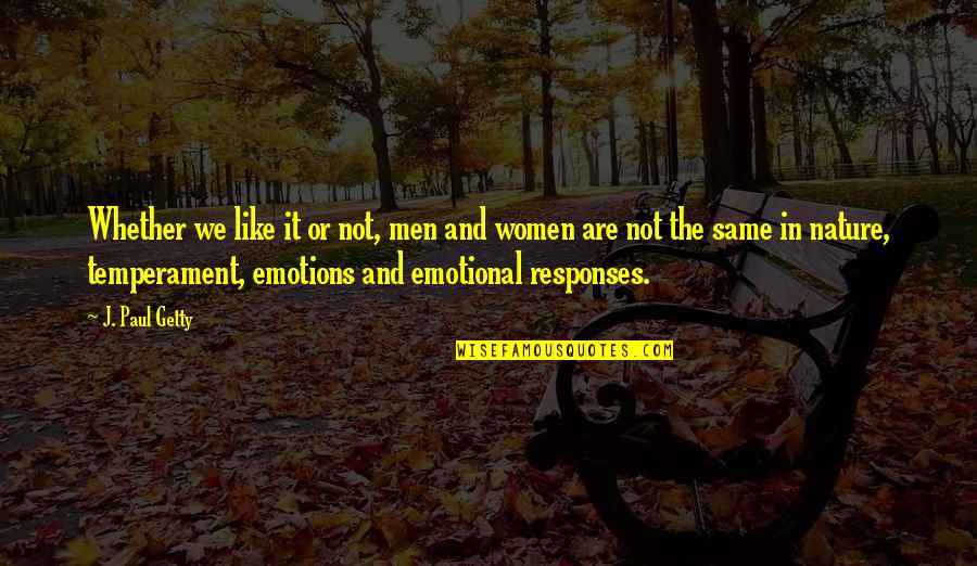 Kamangmangan Example Quotes By J. Paul Getty: Whether we like it or not, men and Kamangmangan Example Quotes By J. Paul Getty: Whether we like it or not, men and
