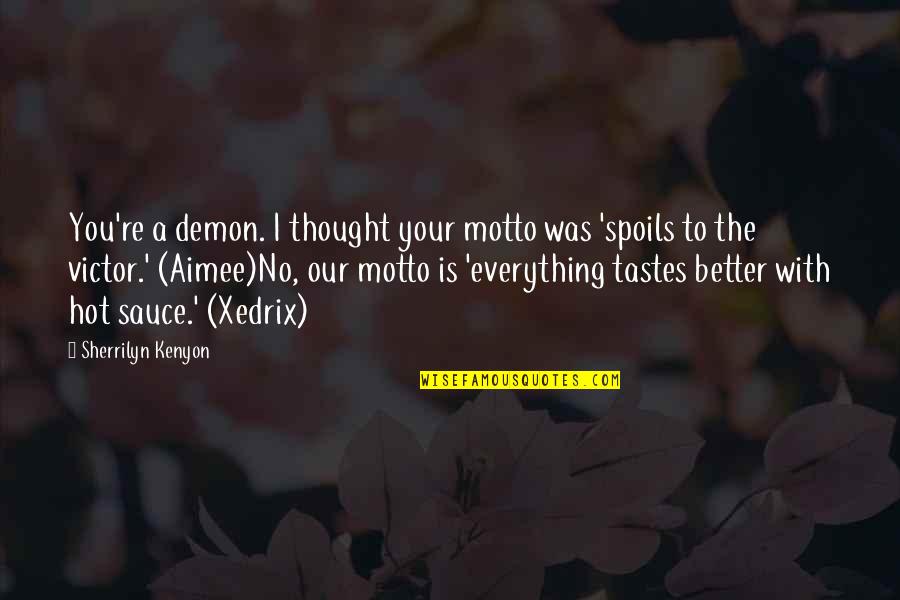 Kamangmangan Example Quotes By Sherrilyn Kenyon: You're a demon. I thought your motto was Kamangmangan Example Quotes By Sherrilyn Kenyon: You're a demon. I thought your motto was