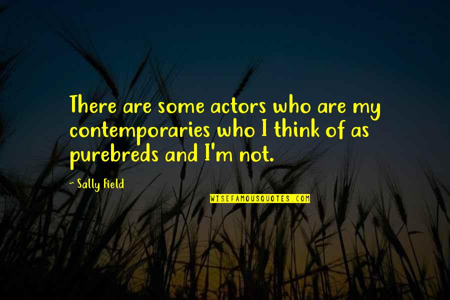 Kamann Car Quotes By Sally Field: There are some actors who are my contemporaries