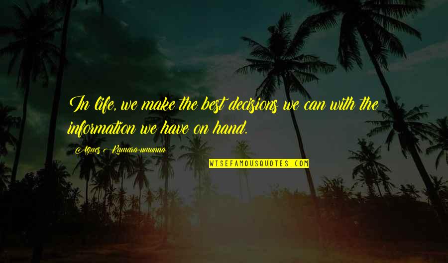 Kamara Quotes By Agnes Kamara-umunna: In life, we make the best decisions we