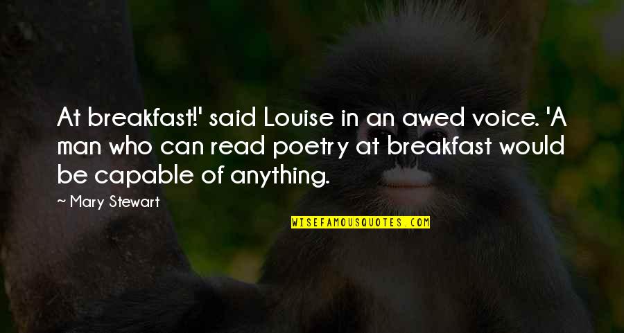 Kamarinos Oath Quotes By Mary Stewart: At breakfast!' said Louise in an awed voice.