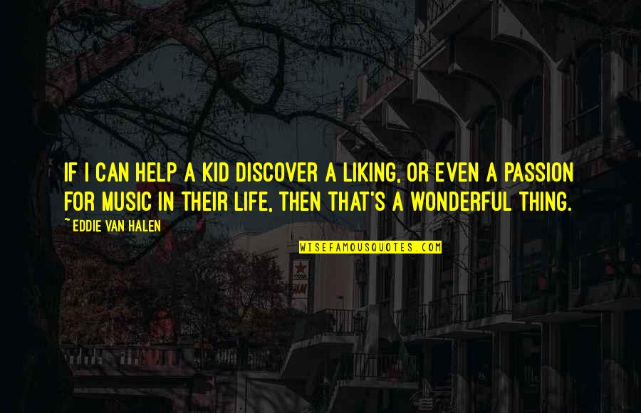Kamaros Song Quotes By Eddie Van Halen: If I can help a kid discover a Kamaros Song Quotes By Eddie Van Halen: If I can help a kid discover a
