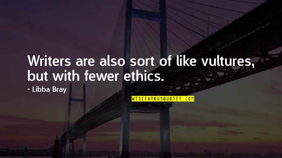Kamaros Song Quotes By Libba Bray: Writers are also sort of like vultures, but