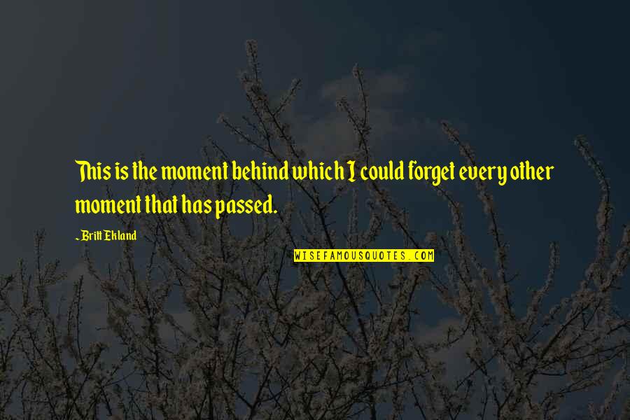 Kamasu Orient Quotes By Britt Ekland: This is the moment behind which I could