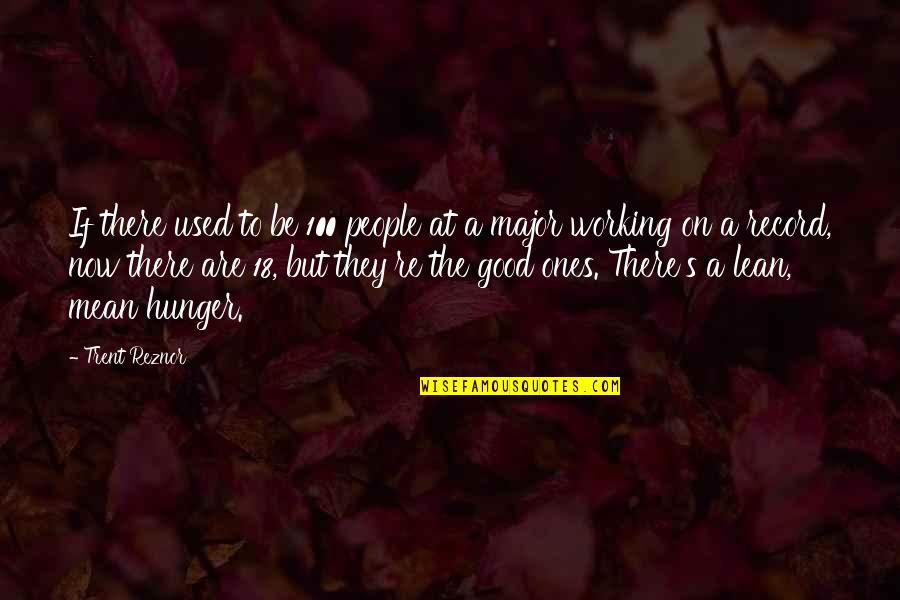 Kamaswami Appreciates Quotes By Trent Reznor: If there used to be 100 people at Kamaswami Appreciates Quotes By Trent Reznor: If there used to be 100 people at
