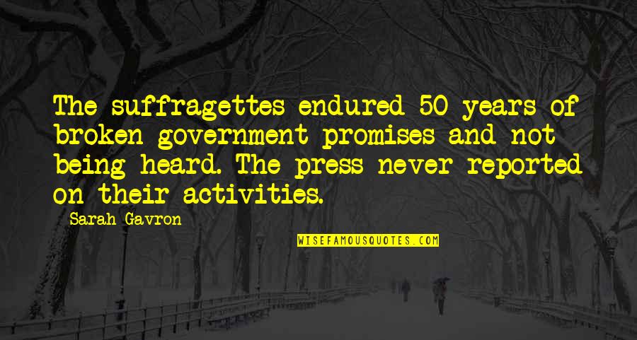 Kamau Bobb Quotes By Sarah Gavron: The suffragettes endured 50 years of broken government Kamau Bobb Quotes By Sarah Gavron: The suffragettes endured 50 years of broken government