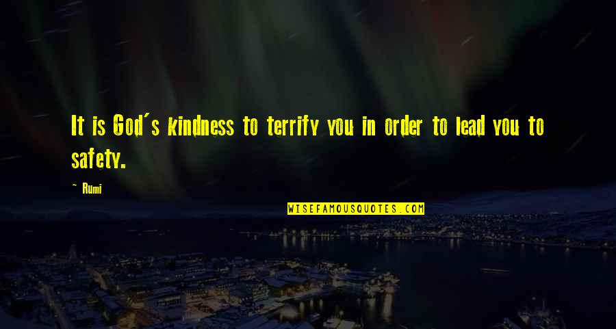 Kambing Bakar Quotes By Rumi: It is God's kindness to terrify you in