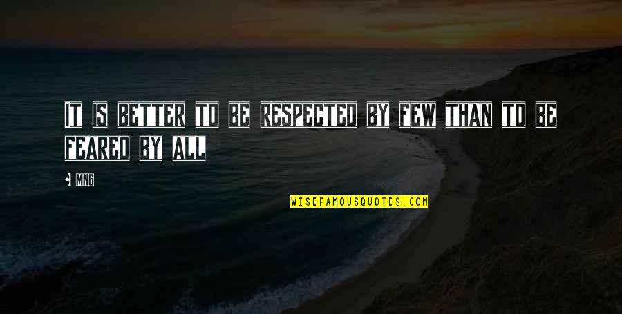 Kambing Boer Quotes By Mng: It is better to be respected by few