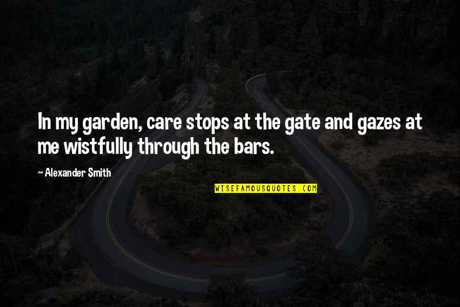 Kambiz Mostofi Quotes By Alexander Smith: In my garden, care stops at the gate