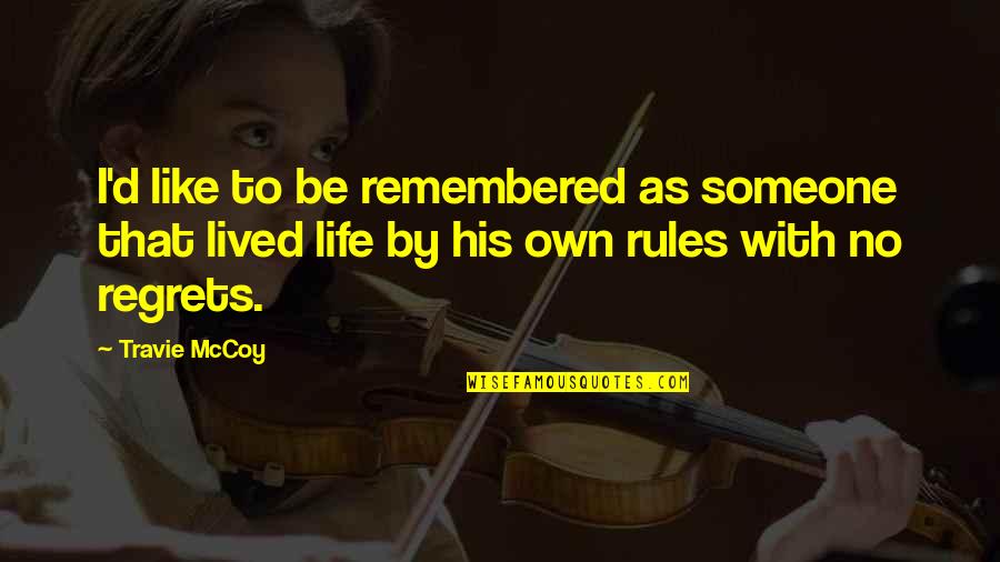 Kambo Frog Quotes By Travie McCoy: I'd like to be remembered as someone that Kambo Frog Quotes By Travie McCoy: I'd like to be remembered as someone that