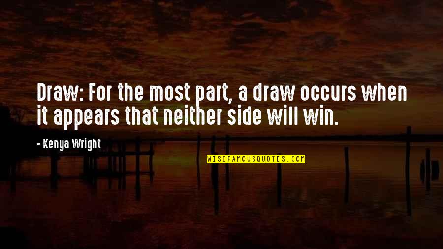 Kambria Frost Quotes By Kenya Wright: Draw: For the most part, a draw occurs
