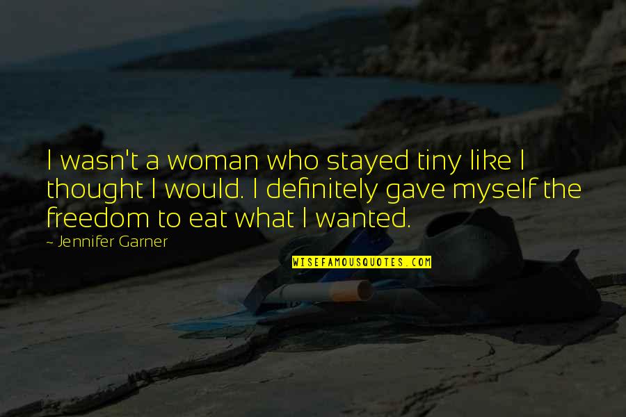 Kambua Age Quotes By Jennifer Garner: I wasn't a woman who stayed tiny like