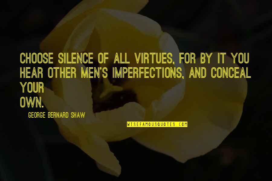 Kamchatka Brown Quotes By George Bernard Shaw: Choose silence of all virtues, for by it