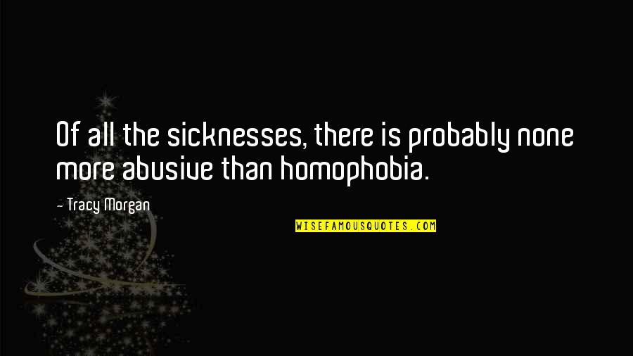 Kamelia Chord Quotes By Tracy Morgan: Of all the sicknesses, there is probably none